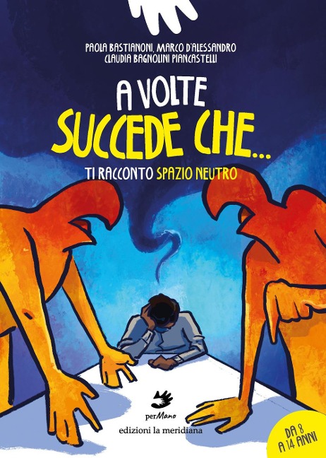 A volte succede che.... Ti racconto Spazio Neutro - Paola Bastianoni, Marco D'Alessandro, Claudia Bagnolini Piancastelli