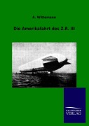 Cover-Bild zum Titel 'Die Amerikafahrt des Z.R. III' von 'A. Wittemann'