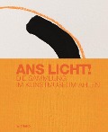 Cover-Bild zum Titel 'Ans Licht! Die Sammlung im Kunstmuseum Ahlen' von ''