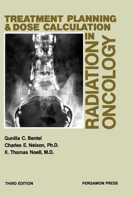 Treatment Planning and Dose Calculation in Radiation Oncology - Gunilla C. Bentel, K. Thomas Noell, Charles E. Nelson