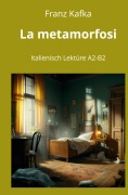 La metamorfosi: Italienisch Lektüre A2 - B2 - Franz Kafka