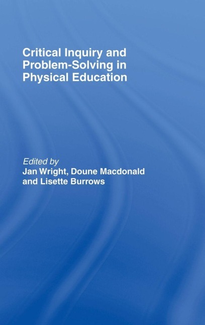 Critical Inquiry and Problem Solving in Physical Education - 