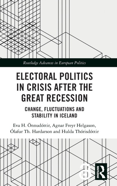 Electoral Politics in Crisis After the Great Recession - Eva H. Önnudóttir, Agnar Freyr Helgason, Ólafur Th. Harðarson
