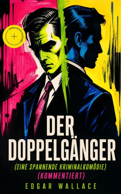 Der Doppelgänger (Eine spannende Kriminalkomödie) (Kommentiert) - Edgar Wallace
