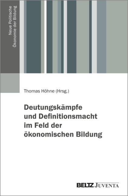 Deutungskämpfe und Definitionsmacht im Feld der ökonomischen Bildung - 