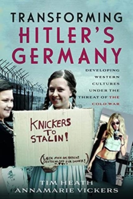 Transforming Hitler's Germany - Annamarie Vickers, Tim Heath