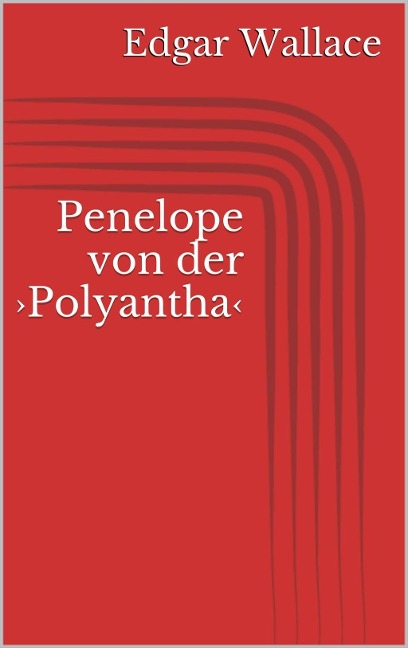Penelope von der >Polyantha< - Edgar Wallace