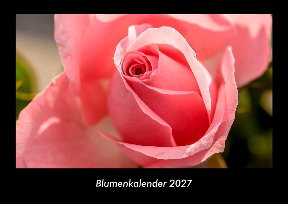 Blumenkalender 2027 Fotokalender DIN A3 - Tobias Becker