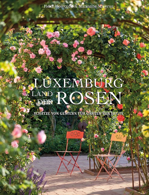 Luxemburg - Land der Rosen - Heidi Howcroft, Marianne Majerus