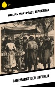 Cover-Bild zum Titel 'Jahrmarkt der Eitelkeit' von 'William Makepeace Thackeray'