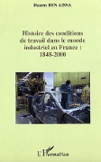 Cover-Bild zum Titel 'Histoire des conditions de travail dans le monde industriel en France : 1848-2000' von 'Ben Aissa'