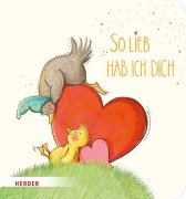 Cover-Bild zum Titel 'So lieb hab ich dich (Pappbilderbuch)' von 'Julia Kottal'