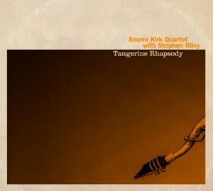 Tangerine Rhapsody - Snorre Quartet With Riley Kirk