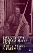 Cover-Bild zum Titel 'Twenty-Two Years a Slave and Forty Years a Freeman' von 'Austin Steward'