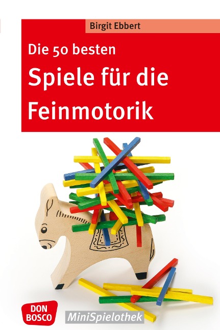 Die 50 besten Spiele für die Feinmotorik - eBook - Birgit Ebbert