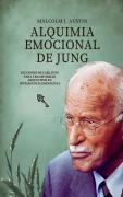 Cover-Bild zum Titel 'Alquimia Emocional De Jung - Lecciones De Carl Jung Para Transformar Arquetipos En Inteligencia Emocional' von 'Malcolm J Austin'