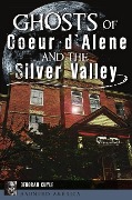 Cover-Bild zum Titel 'Ghosts of Coeur d'Alene and the Silver Valley' von 'Deborah Cuyle'