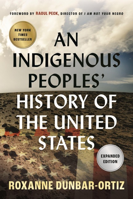 An Indigenous Peoples' History of the United States - Roxanne Dunbar-Ortiz