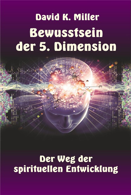 Bewusstsein der 5. Dimension - David K. Miller