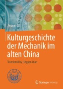 Cover-Bild zum Titel 'Kulturgeschichte der Mechanik im alten China' von 'Jingyan Lu'
