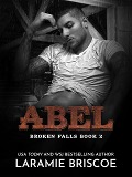 Abel (The Broken Falls Series, #2) - Laramie Briscoe