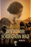Cover-Bild zum Titel 'Die Stadt der schweigenden Berge' von 'Charlotte Lyne'