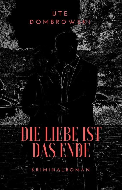 Die Liebe ist das Ende - Ute Dombrowski