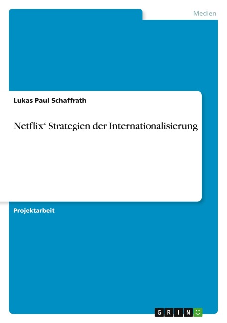 Netflix' Strategien der Internationalisierung - Lukas Paul Schaffrath