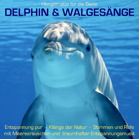 Delphin & Walgesänge: Stimmen und Rufe mit Meeresrauschen und traumhafter Entspannungsmusik - Yella A. Deeken