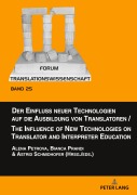 Cover-Bild zum Titel 'Der Einfluss neuer Technologien auf die Ausbildung von Translatoren / The Influence of New Technologies on Translator and Interpreter Education' von ''