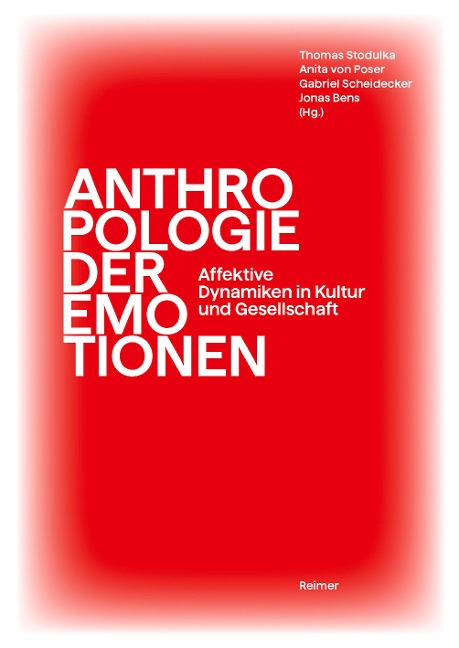 Anthropologie der Emotionen - Christoph Antweiler, Rosalie Stolz, Kathrin Bauer, Hans J. Markowitsch, Marium Javaid Bajwa