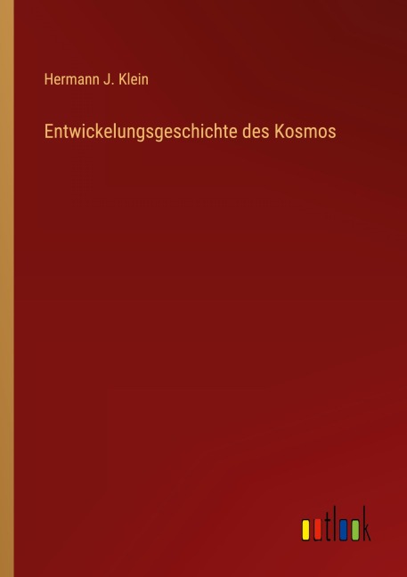 Entwickelungsgeschichte des Kosmos - Hermann J. Klein
