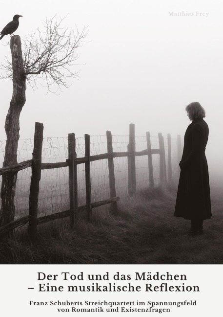 Der Tod und das Mädchen - Eine musikalische Reflexion - Matthias Frey