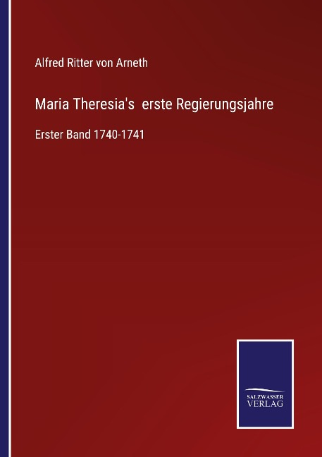 Maria Theresia's erste Regierungsjahre - Alfred Ritter Von Arneth