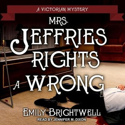 Mrs. Jeffries Rights a Wrong Lib/E - Emily Brightwell