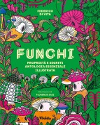 Cover-Bild zum Titel 'Funghi. Proprietà e segreti. Antologia essenziale illustrata' von 'Federico Vita'