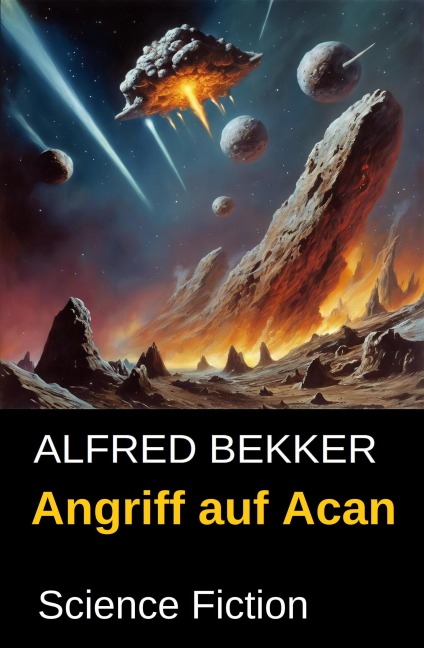 Angriff auf Acan: Science Fiction - Alfred Bekker
