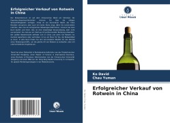 Erfolgreicher Verkauf von Rotwein in China - Ko David, Chau Yuman