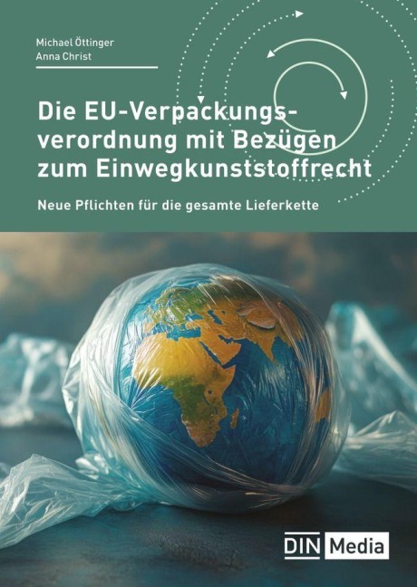 Die EU-Verpackungsverordnung mit Bezügen zum Einwegkunststoffrecht - Anna Christ, Michael Öttinger