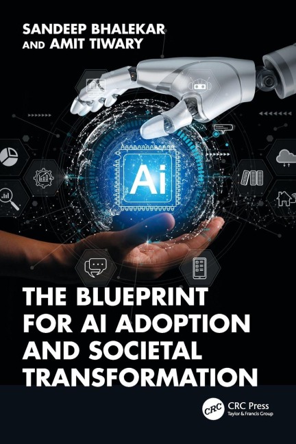 The Blueprint for AI Adoption and Societal Transformation - Sandeep Bhalekar, Amit Tiwary