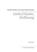 Cover-Bild zum Titel 'Liebe, Glaube, Hoffnung' von 'Roswitha Weber, Ursula Körber-Schuhen'