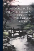Cover-Bild zum Titel 'An Index to Dr. Williams' Syllabic Dictionary of the Chinese Language' von 'James Acheson'