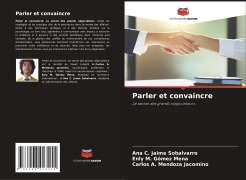 Cover-Bild zum Titel 'Parler et convaincre' von 'Ana C. Jaime Sobalvarro, Enly M. Gómez Mena, Carlos A. Mendoza Jacomino'
