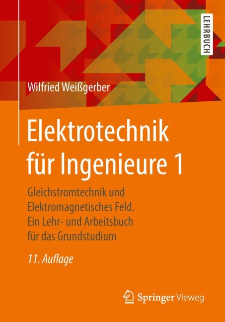 Elektrotechnik für Ingenieure 1 - Wilfried Weißgerber