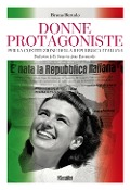 Donne protagoniste. Per la costituzione della Repubblica italiana - Bruna Bertolo