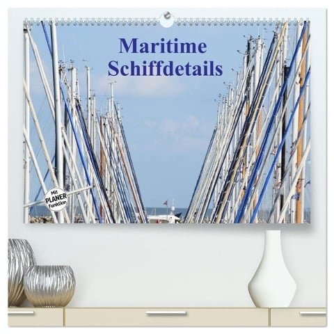 Maritime Schiffdetails (hochwertiger Premium Wandkalender 2025 DIN A2 quer), Kunstdruck in Hochglanz - Martina Busch