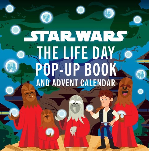 Star Wars: The Life Day Pop-Up Book and Advent Calendar - Insight Editions, Riley Silverman