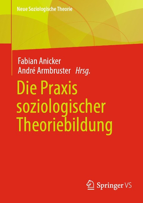 Die Praxis soziologischer Theoriebildung - 