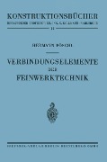 Verbindungselemente der Feinwerktechnik - Hermann Pöschl