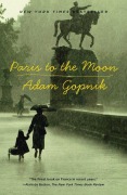 Cover-Bild zum Titel 'Paris to the Moon' von 'Adam Gopnik'